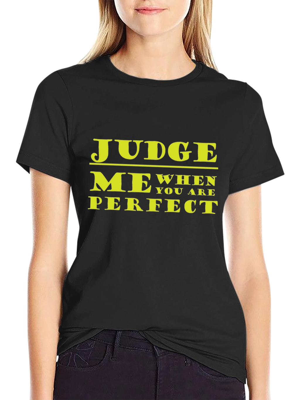 Judge Me When You Are Perfect Graphic T-Shirt