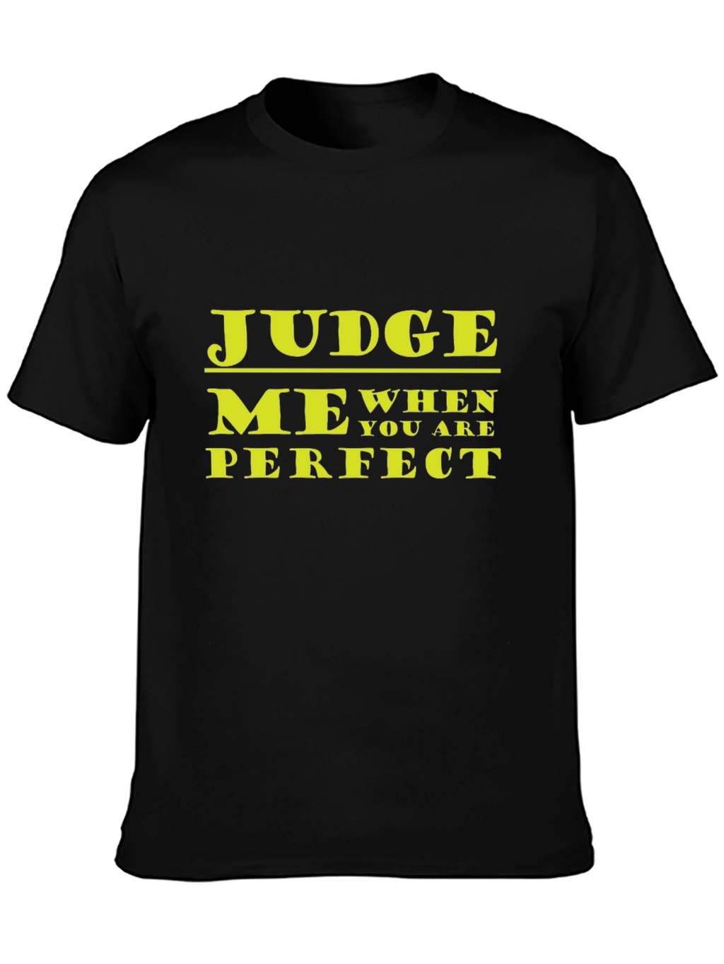Judge Me When You Are Perfect Graphic T-Shirt