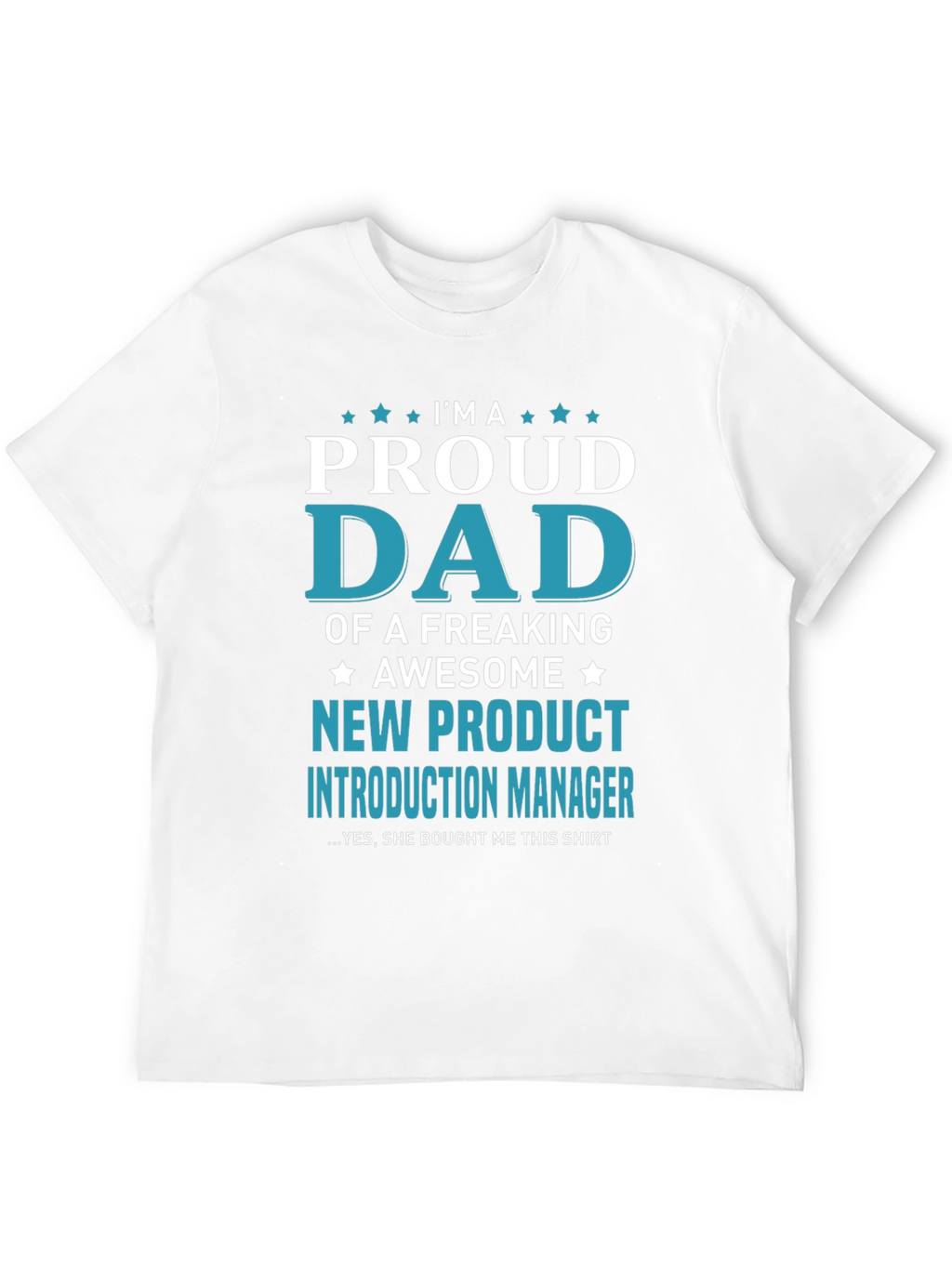Proud Dad New Product Manager T-Shirt