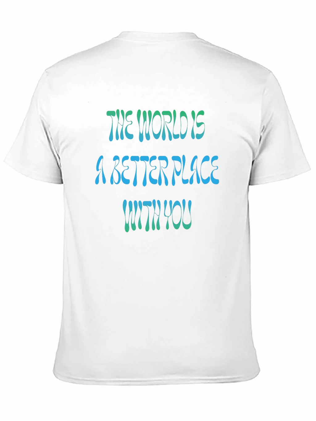 The World is a Better Place T-Shirt