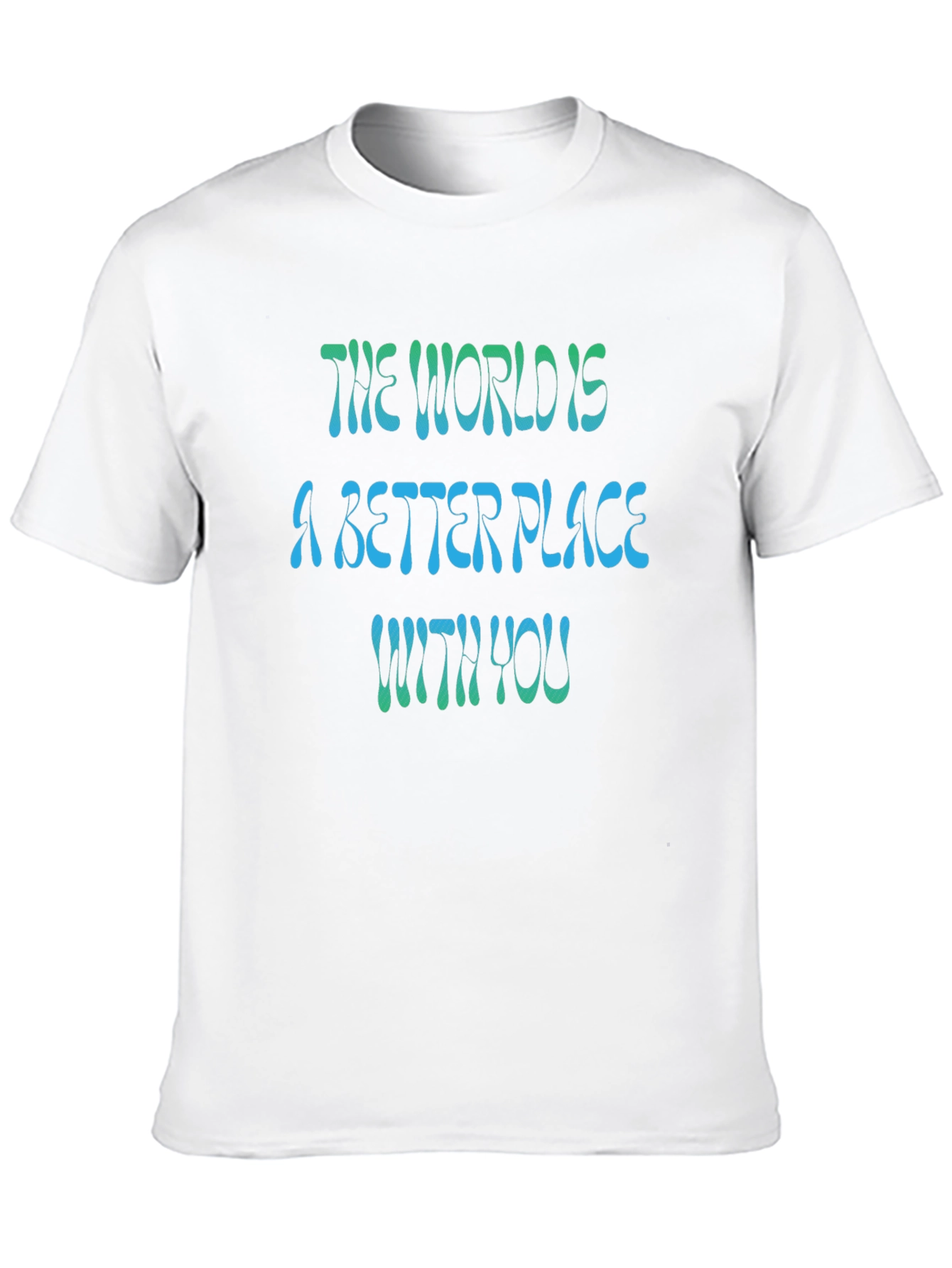 The World is a Better Place T-Shirt