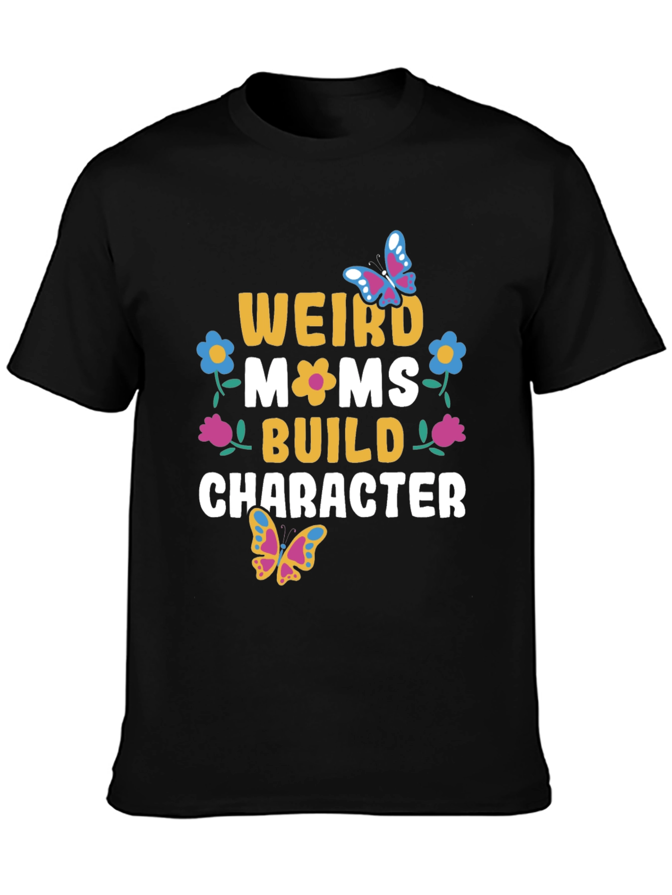 Weird Moms Build Character T-Shirt