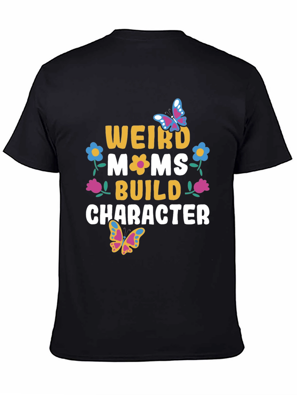 Weird Moms Build Character T-Shirt