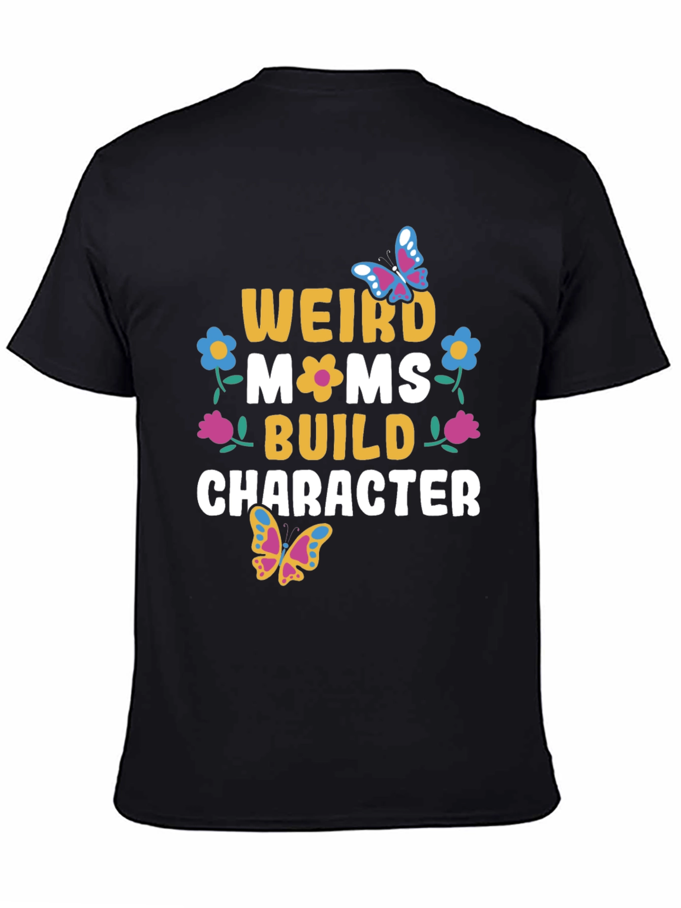 Weird Moms Build Character T-Shirt