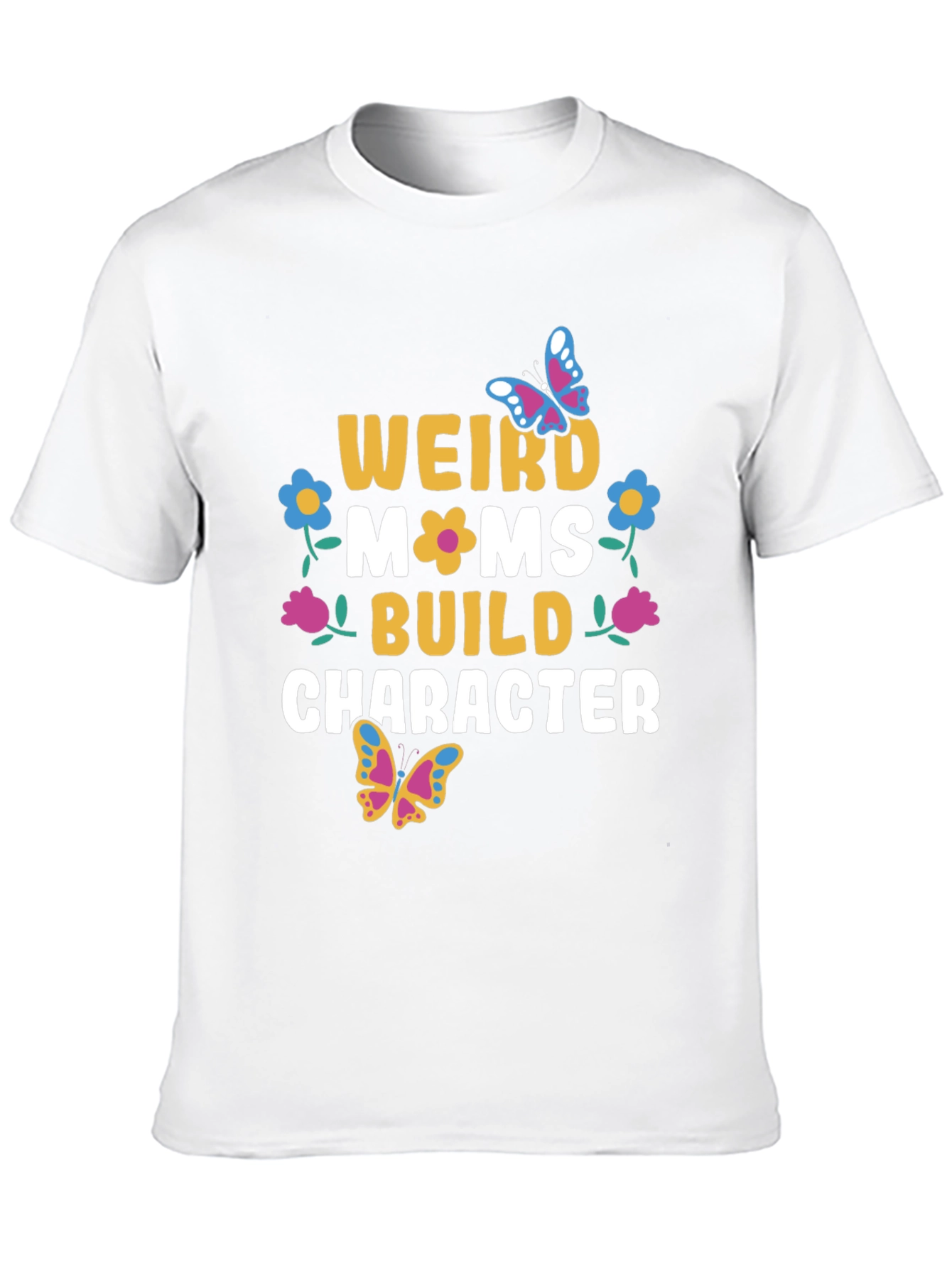 Weird Moms Build Character T-Shirt
