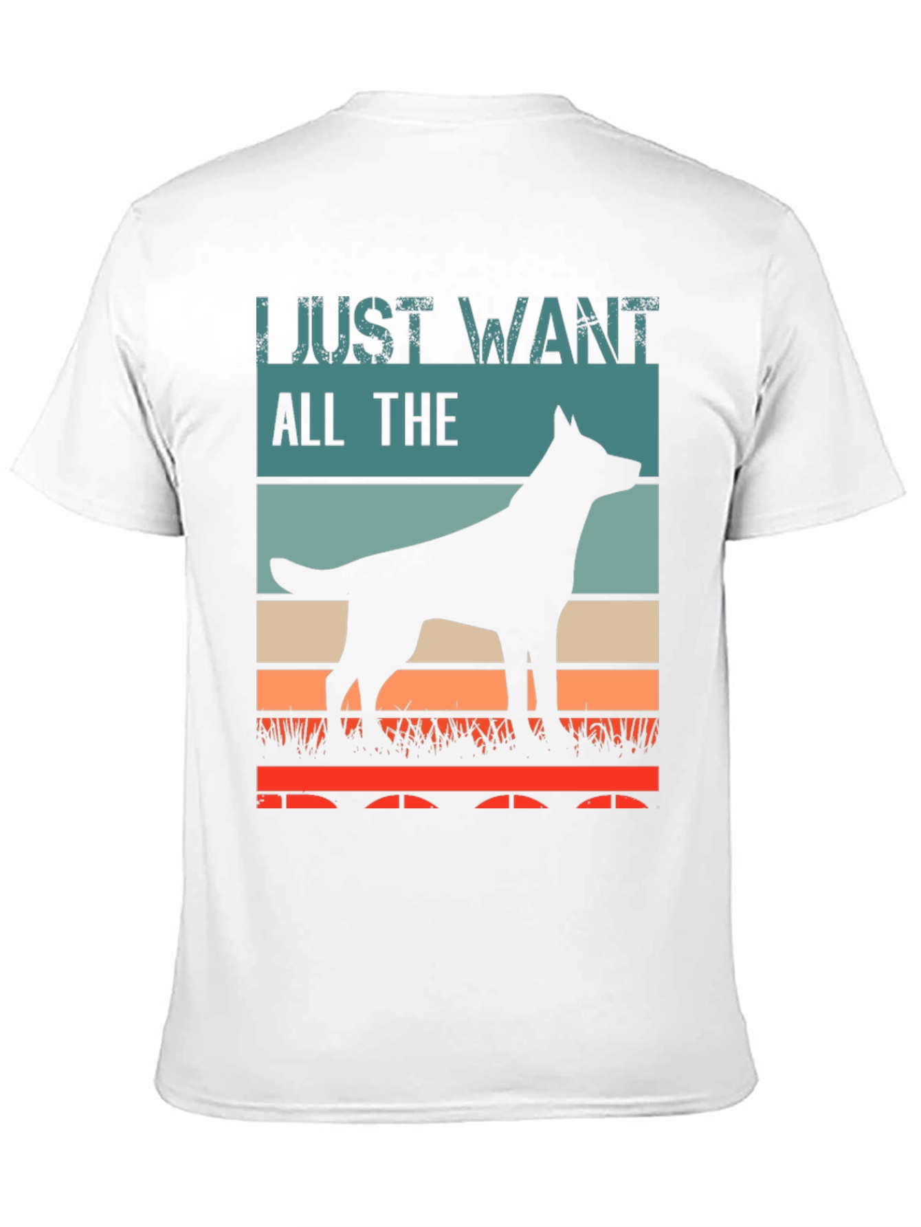 Just Want All The Dogs T-Shirt
