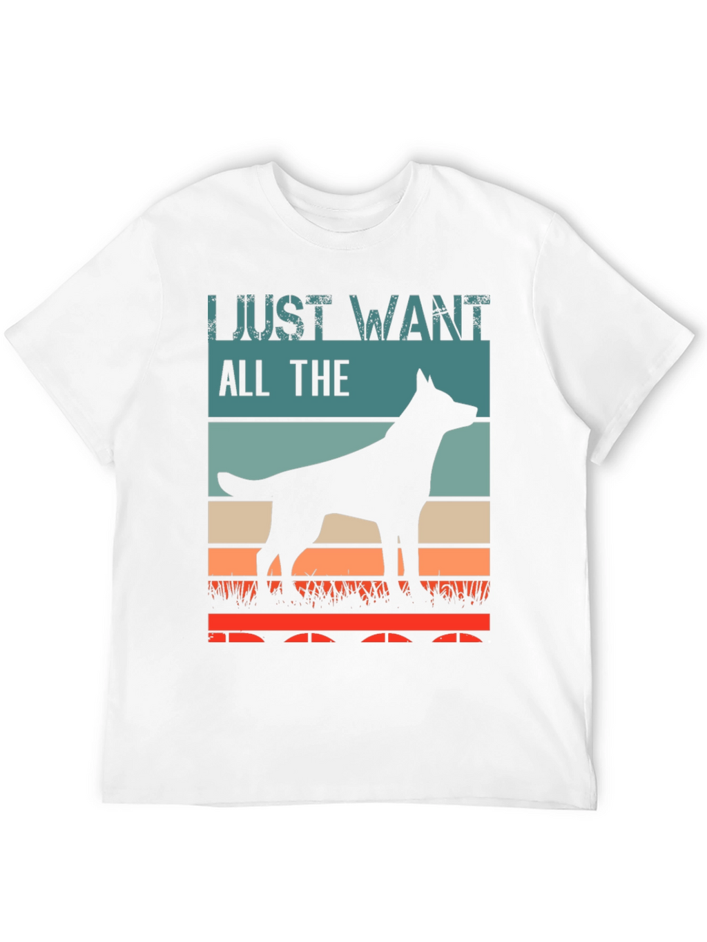 Just Want All The Dogs T-Shirt