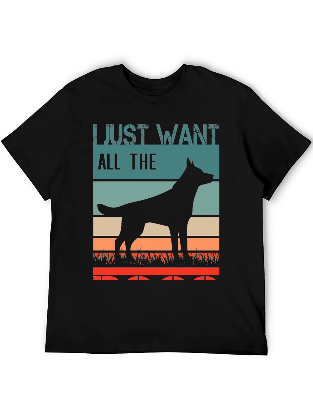 Just Want All The Dogs T-Shirt