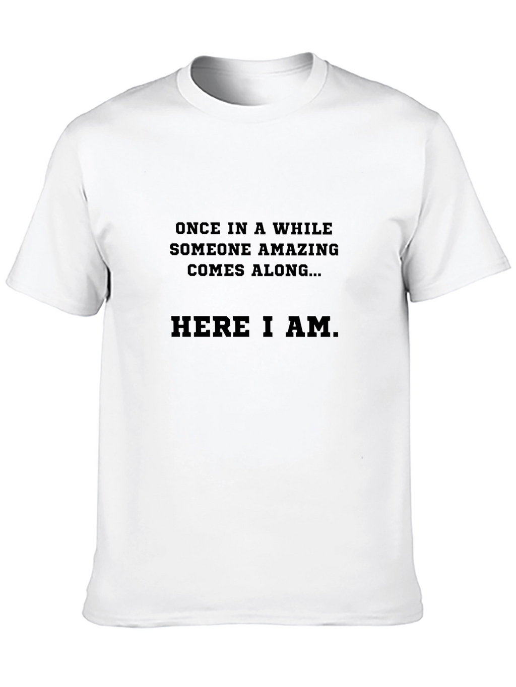 Humorous Here I Am Graphic Tee