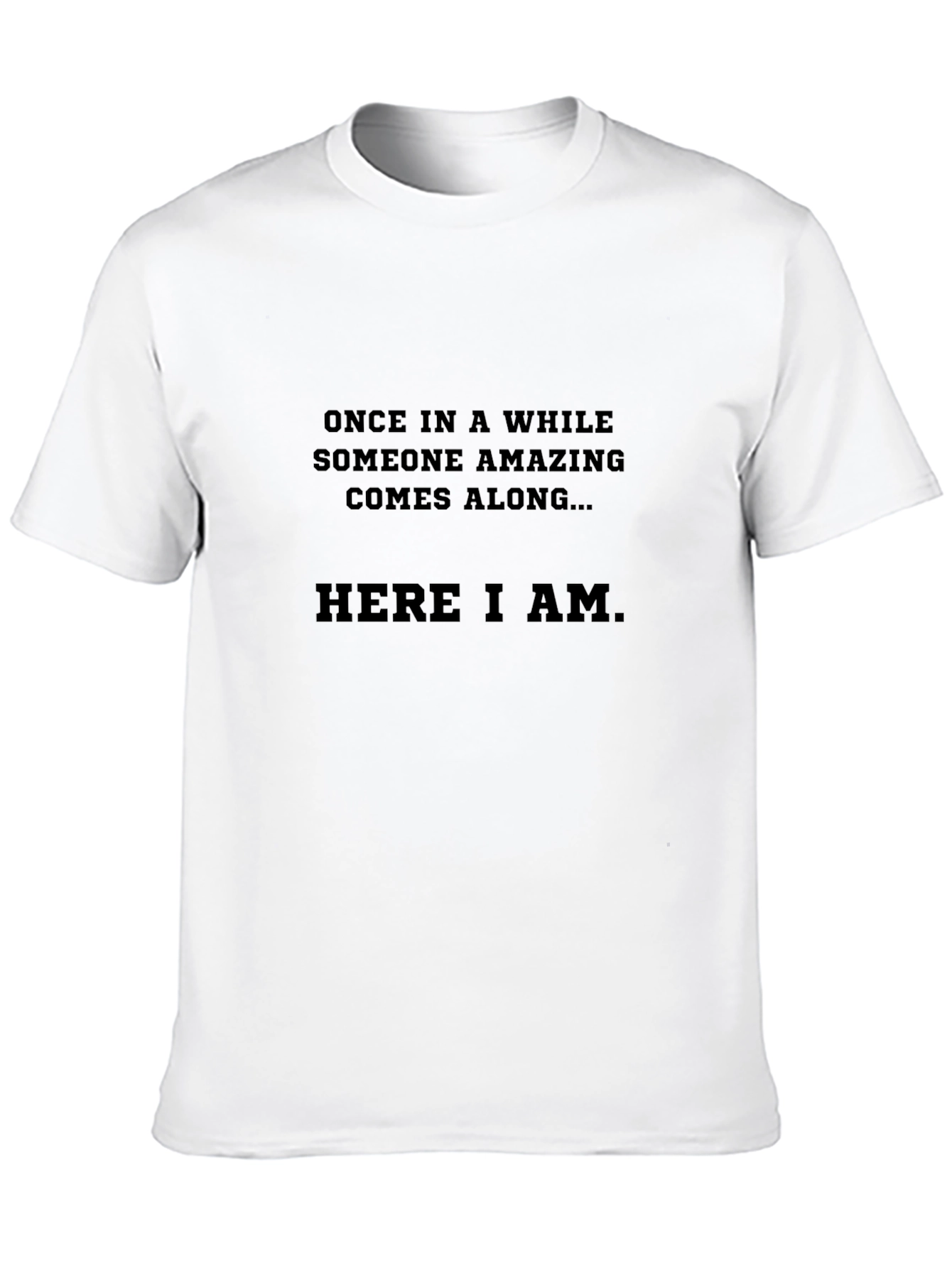 Humorous Here I Am Graphic Tee
