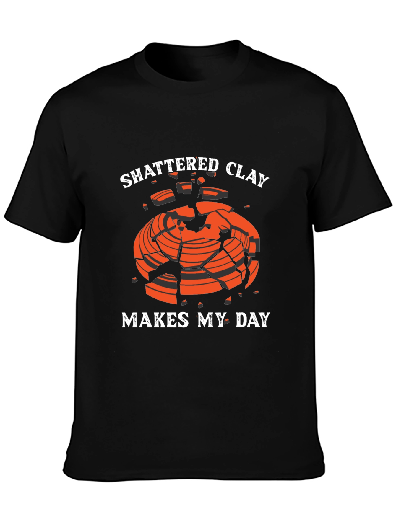 Shattered Clay Makes My Day Graphic Tee