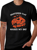 Shattered Clay Makes My Day Graphic Tee