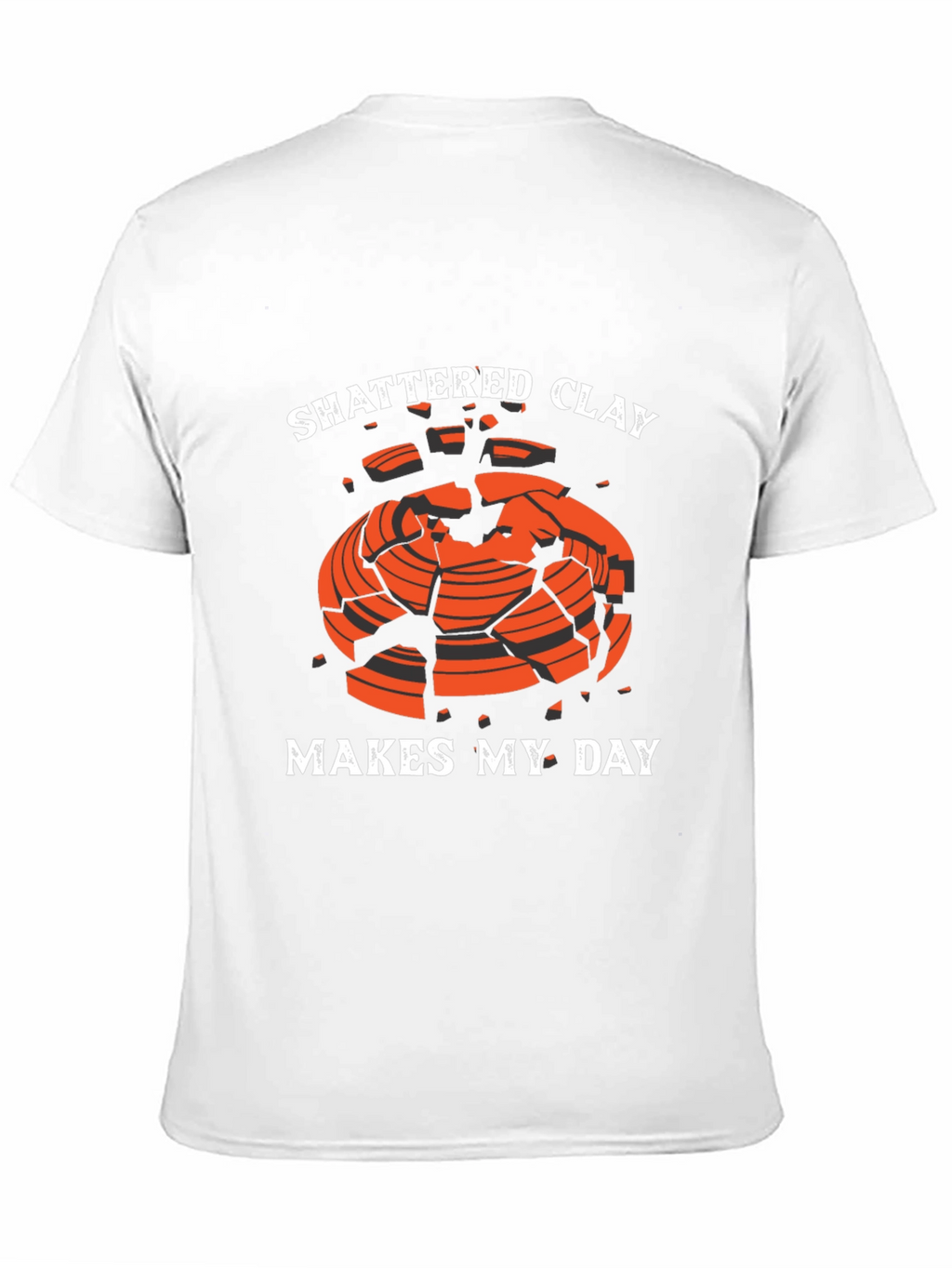 Shattered Clay Makes My Day Graphic Tee