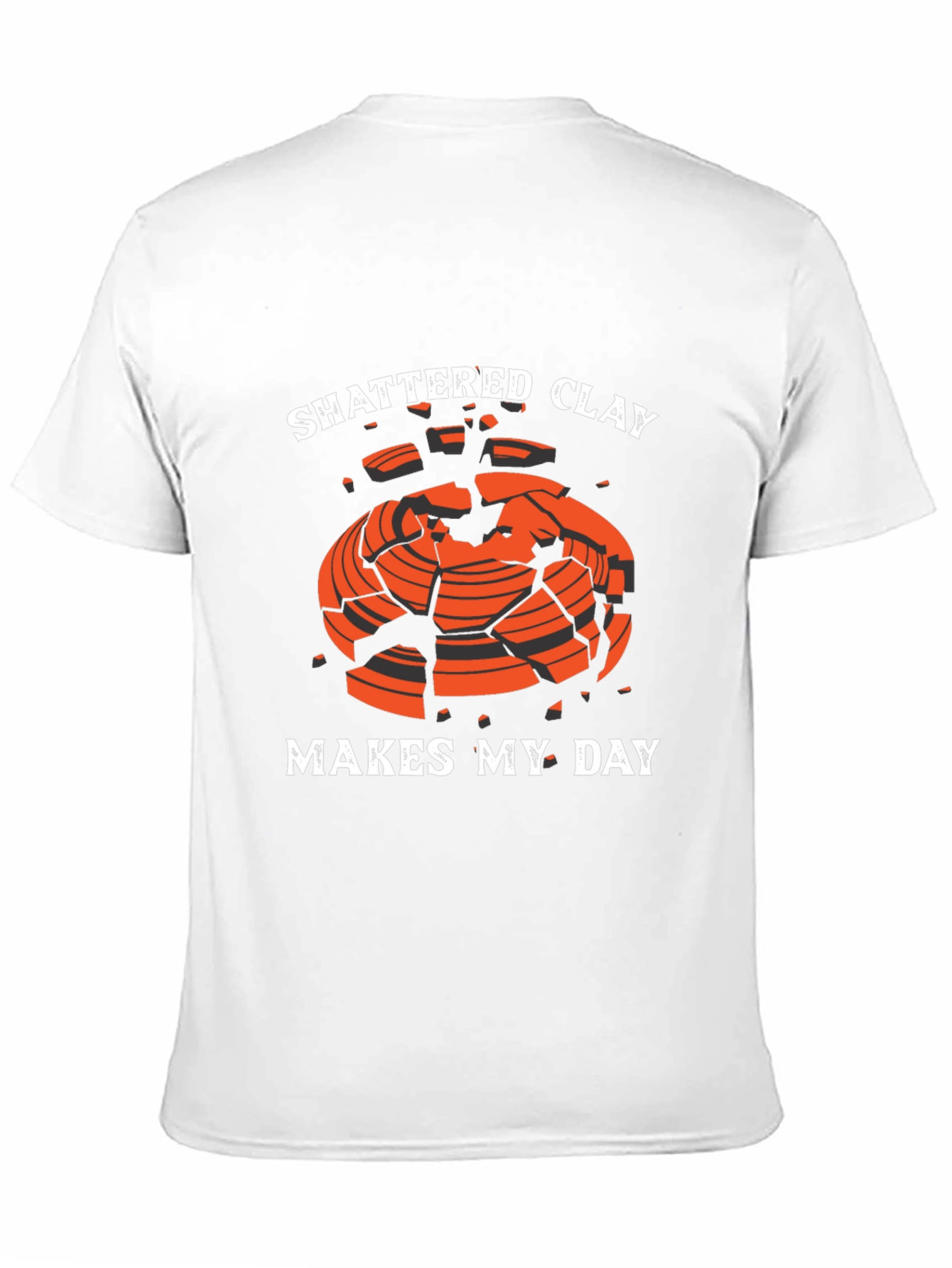 Shattered Clay Makes My Day Graphic Tee