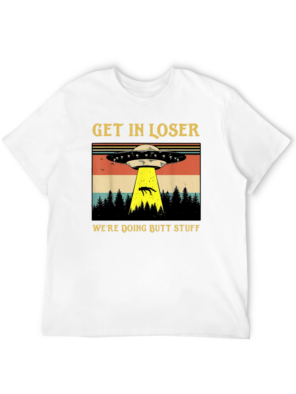 Alien Abduction T-Shirt: Get In Loser