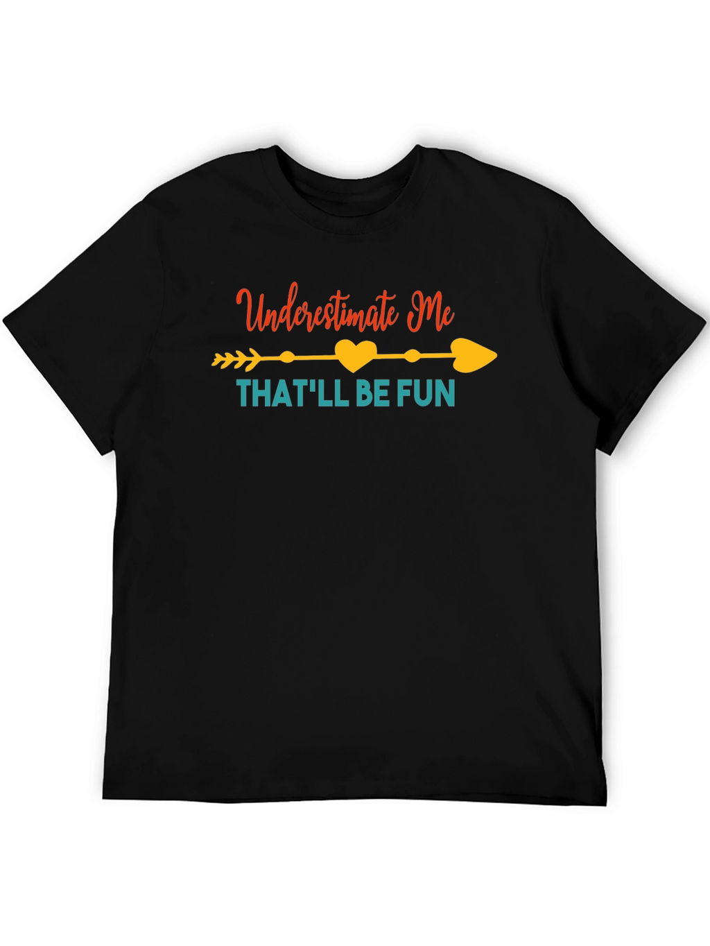 Underestimate Me Fun Graphic Tee