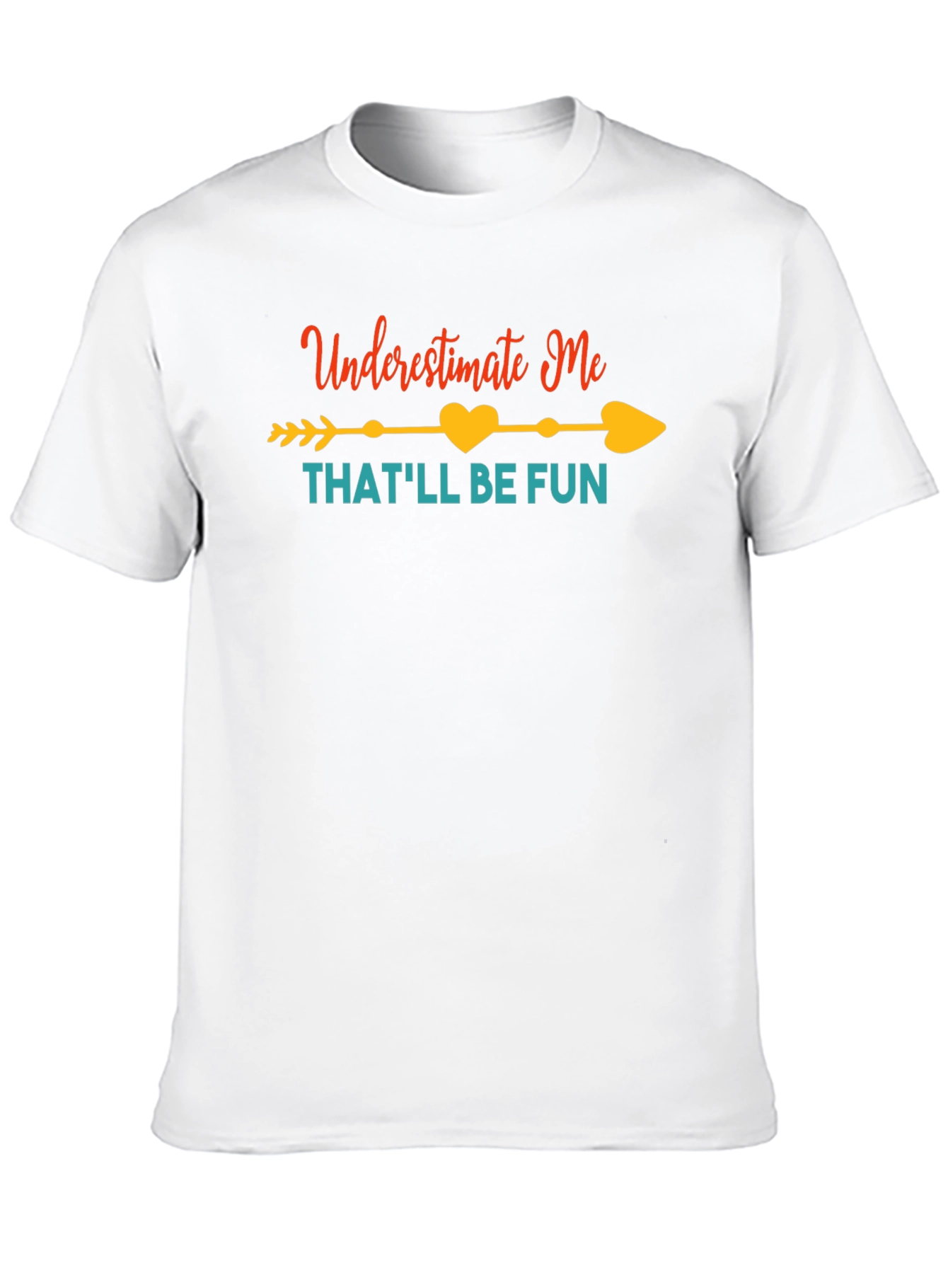 Underestimate Me Fun Graphic Tee