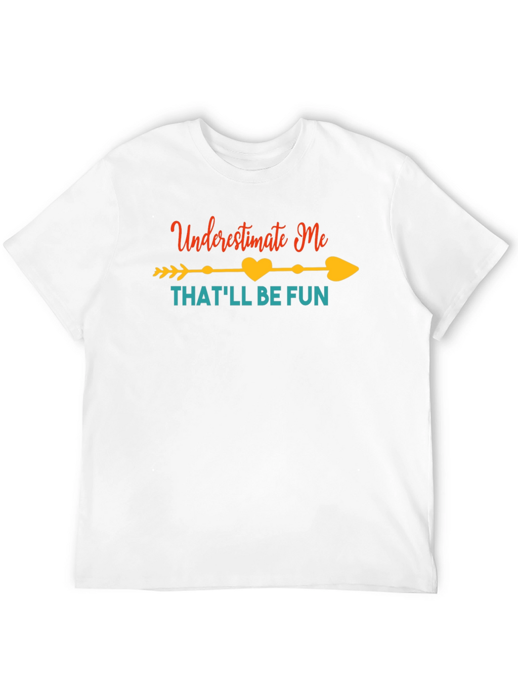 Underestimate Me Fun Graphic Tee