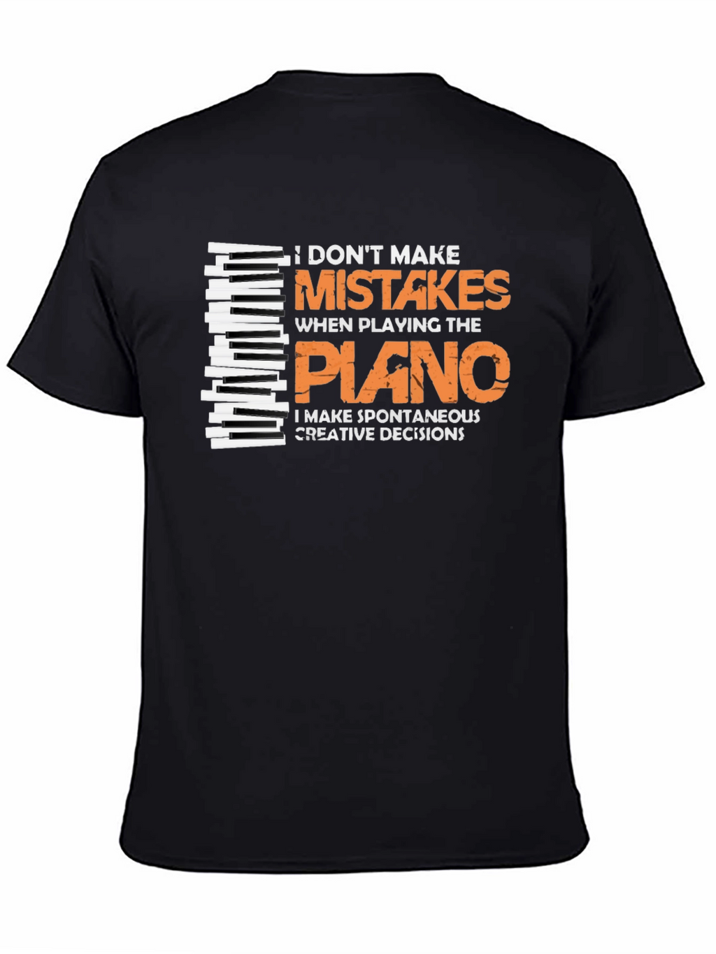 Funny Piano Player T-Shirt - I Dont Make Mistakes!