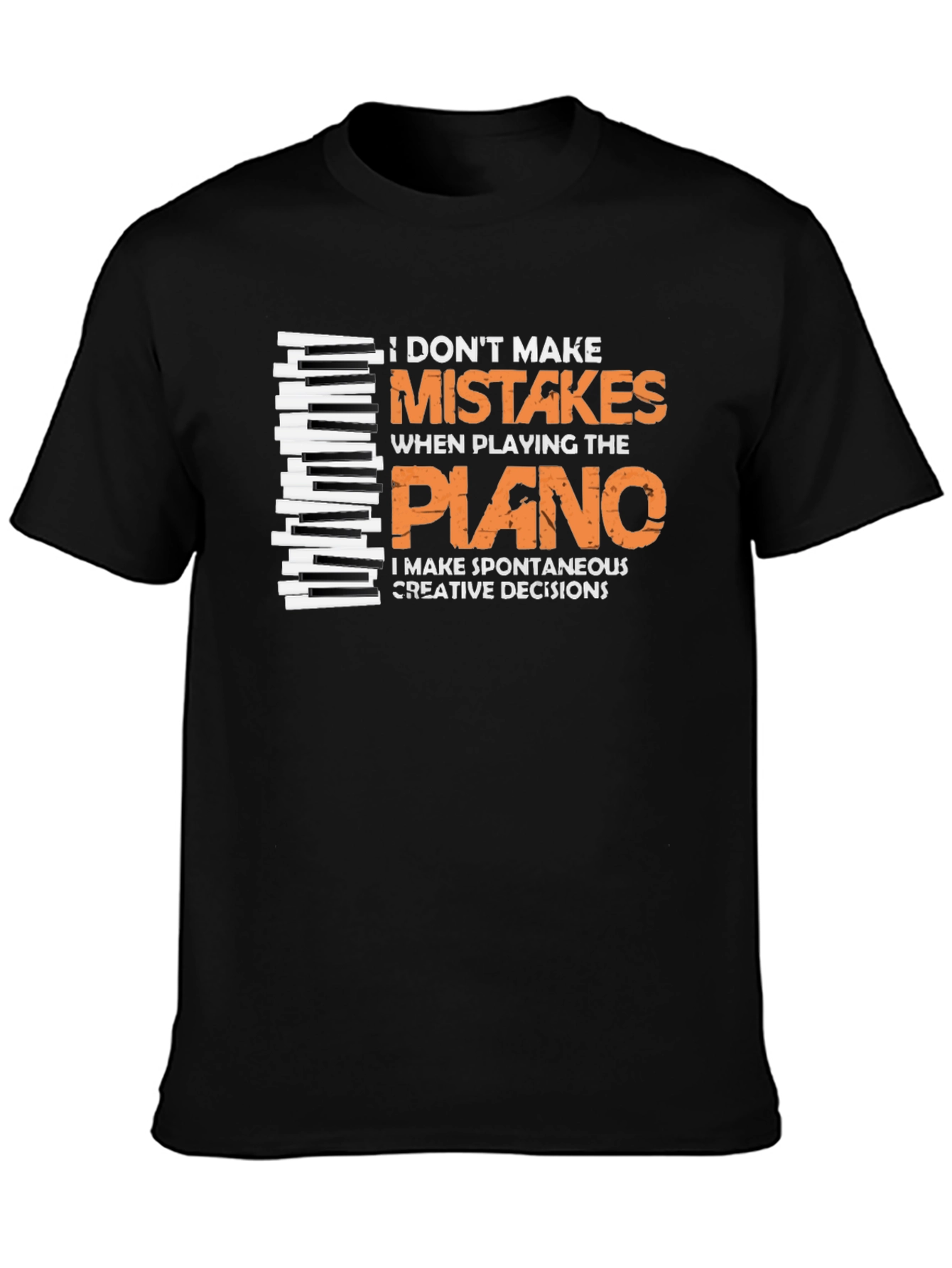 Funny Piano Player T-Shirt - I Dont Make Mistakes!