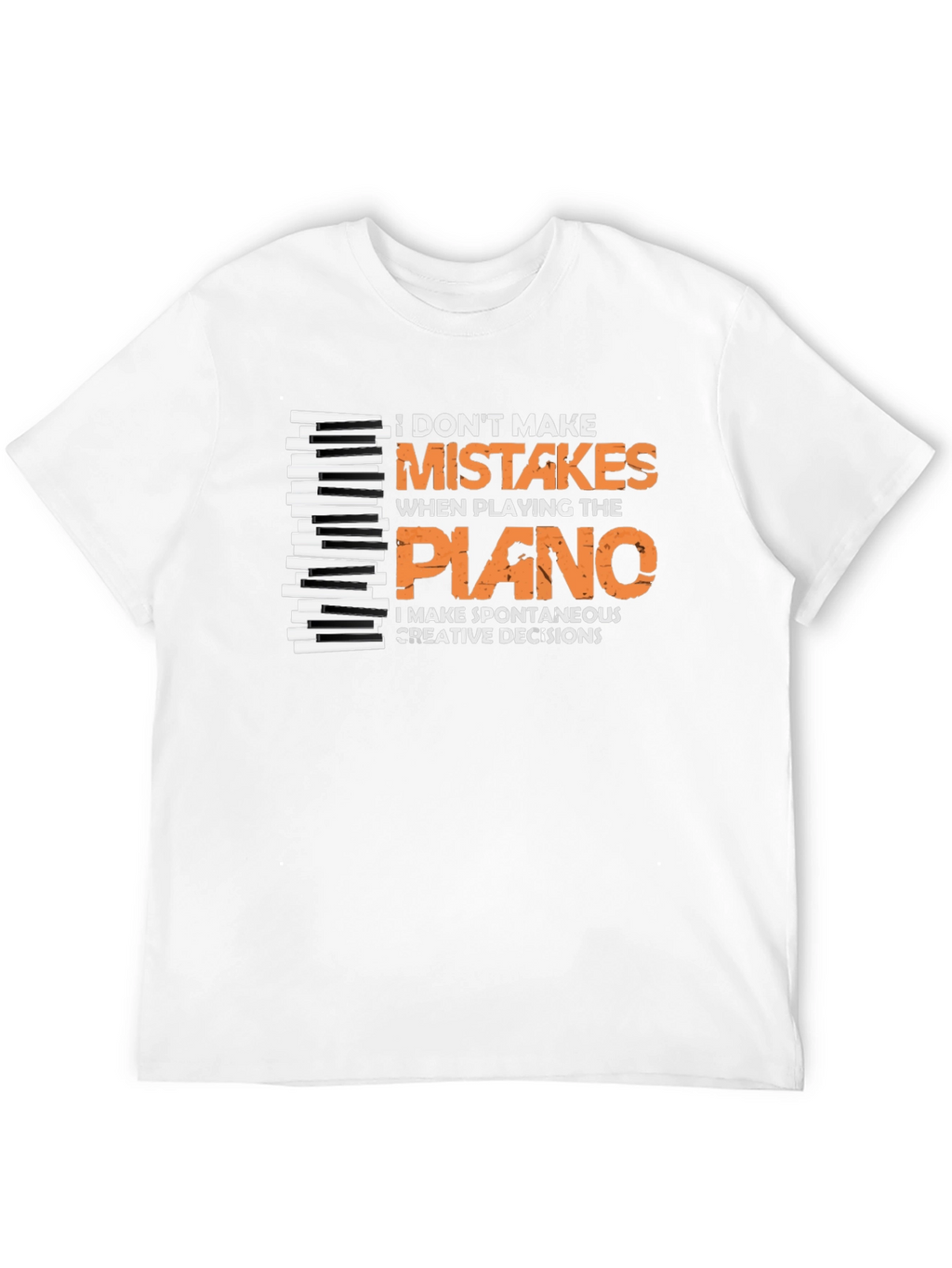 Funny Piano Player T-Shirt - I Dont Make Mistakes!