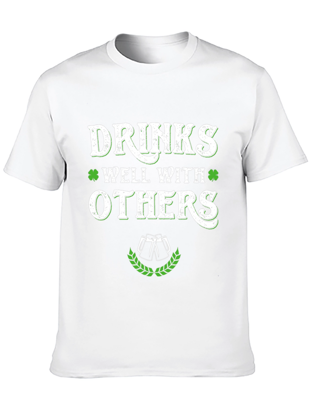 Drinks Well With Others St. Patricks Day T-Shirt