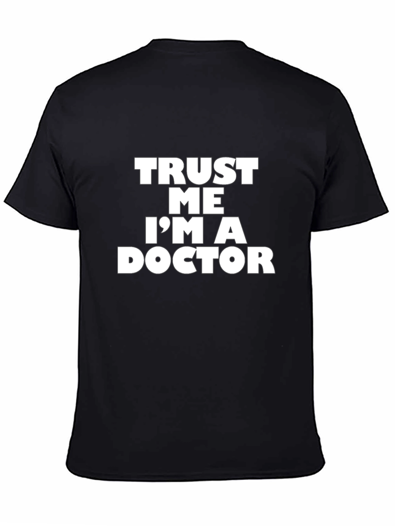 Trust Me Im A Doctor T-Shirt - Funny Medical Professional Tee