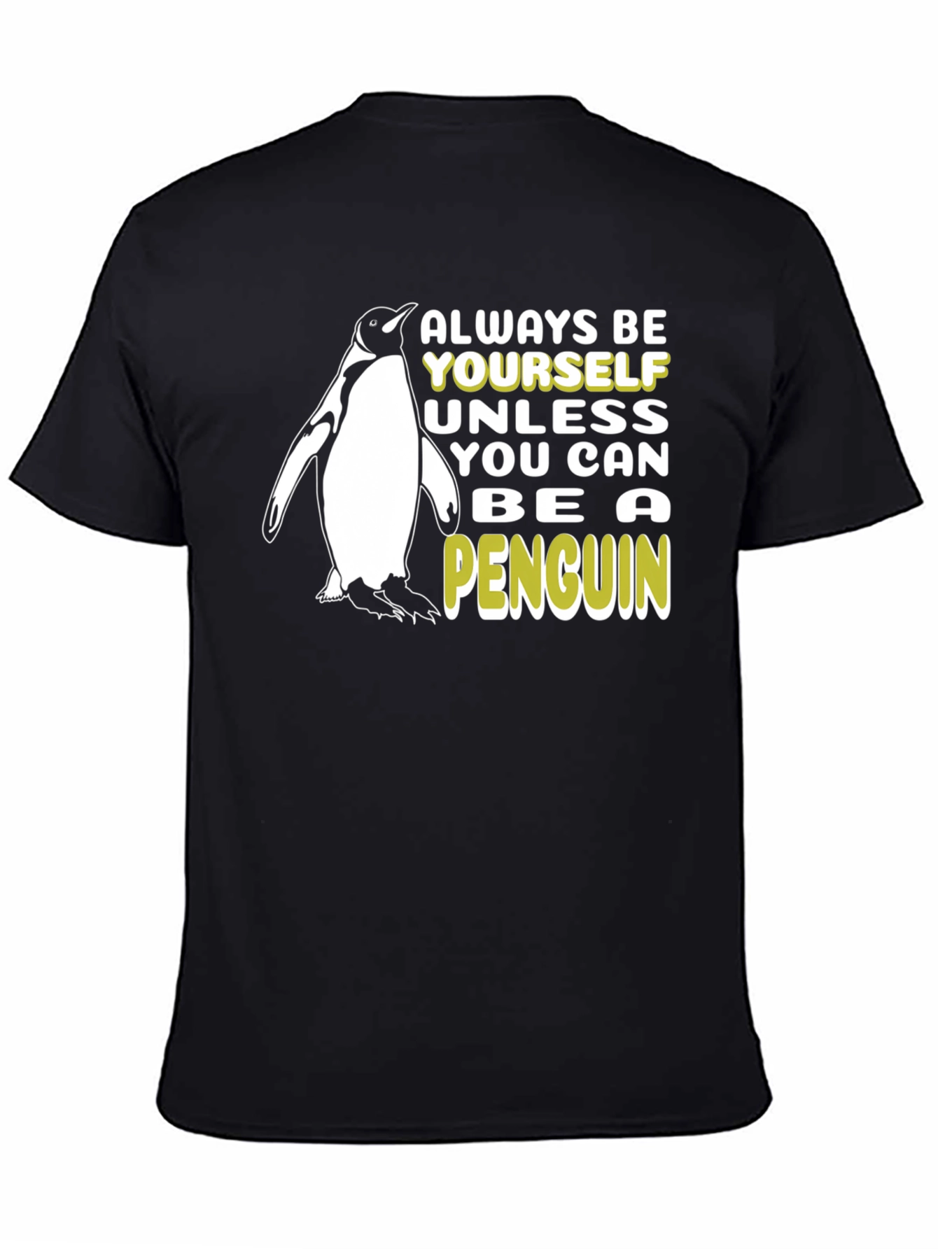 Funny Penguin T-Shirt - Always Be Yourself