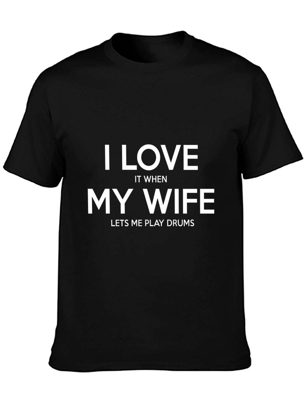 I Love My Wife Drums T-Shirt Funny Musician Tee