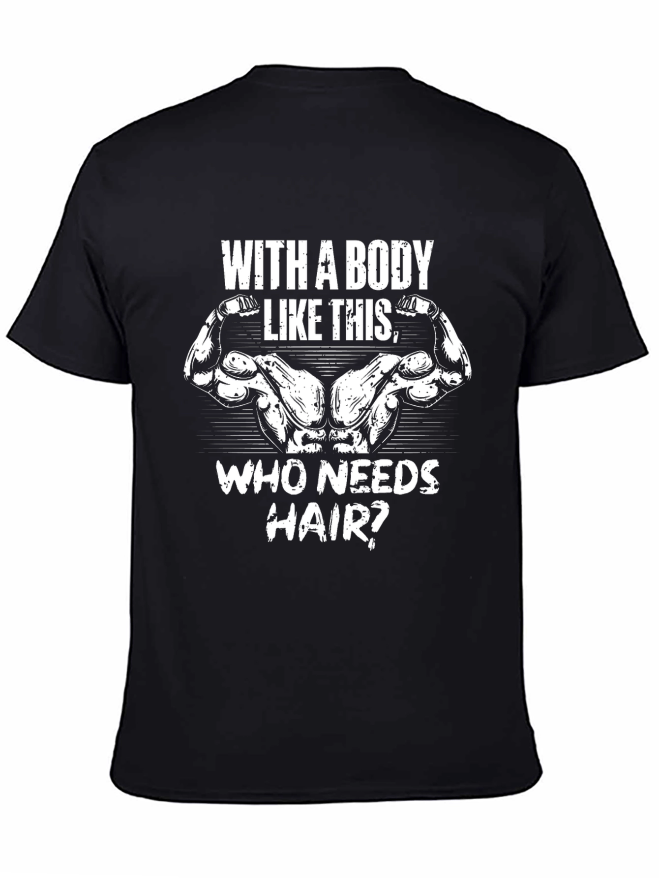 Bodybuilder Humor Graphic T-Shirt - Who Needs Hair?