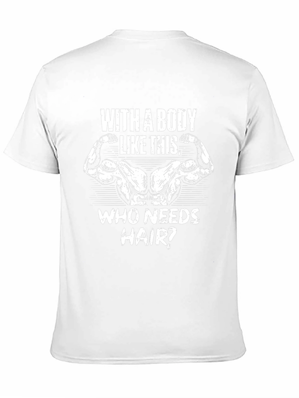 Bodybuilder Humor Graphic T-Shirt - Who Needs Hair?
