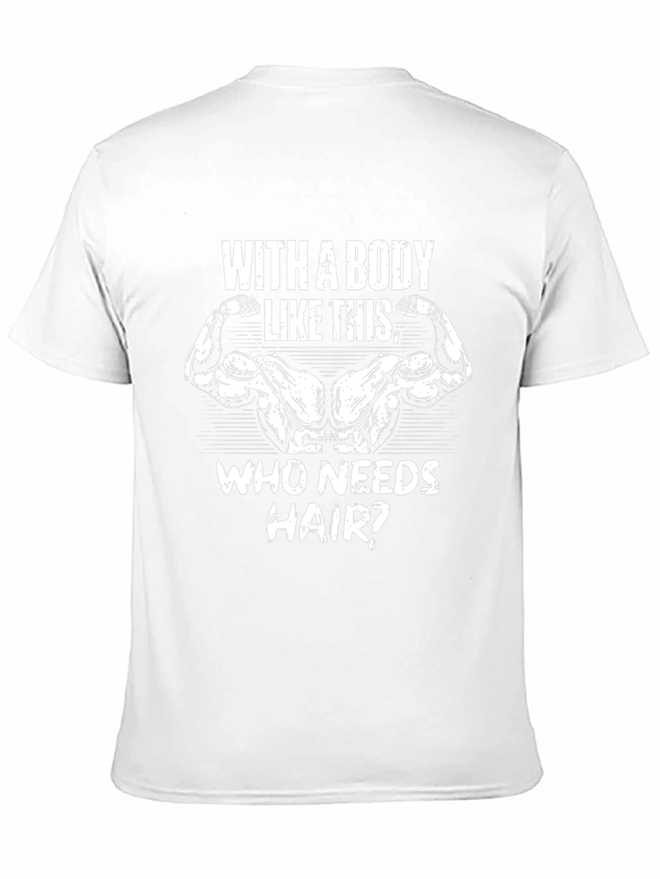 Bodybuilder Humor Graphic T-Shirt - Who Needs Hair?