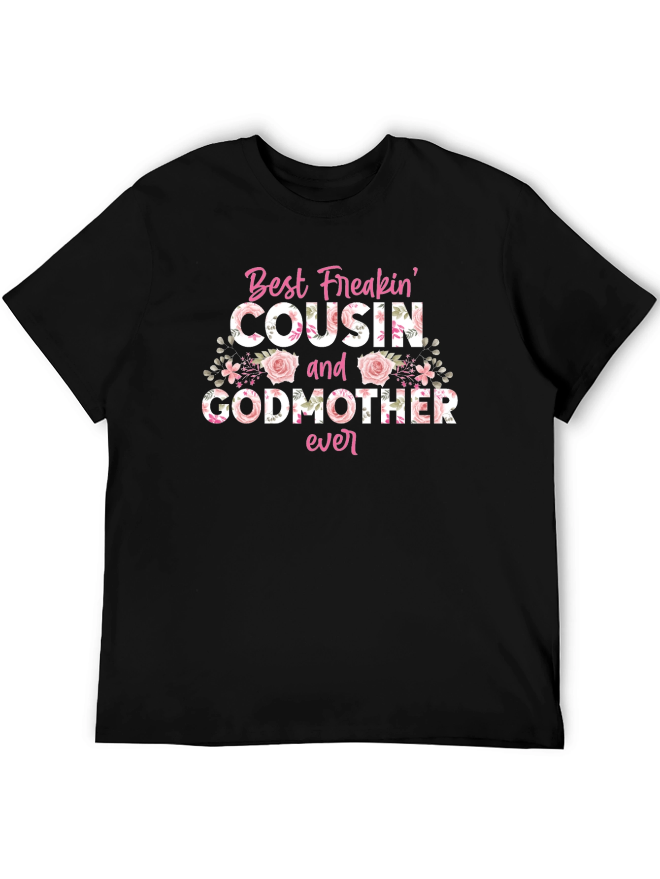 Best Freakin Cousin & Godmother Ever T-Shirt