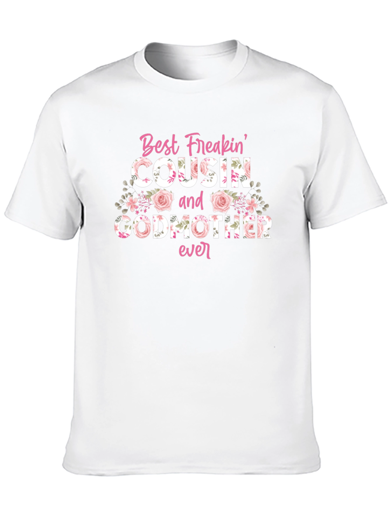 Best Freakin Cousin & Godmother Ever T-Shirt