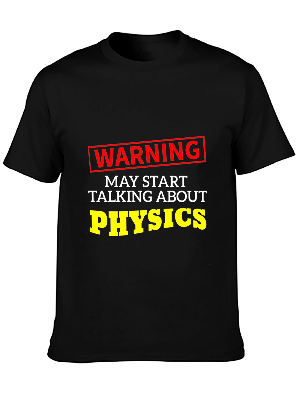 Warning May Start Talking About Physics T-Shirt