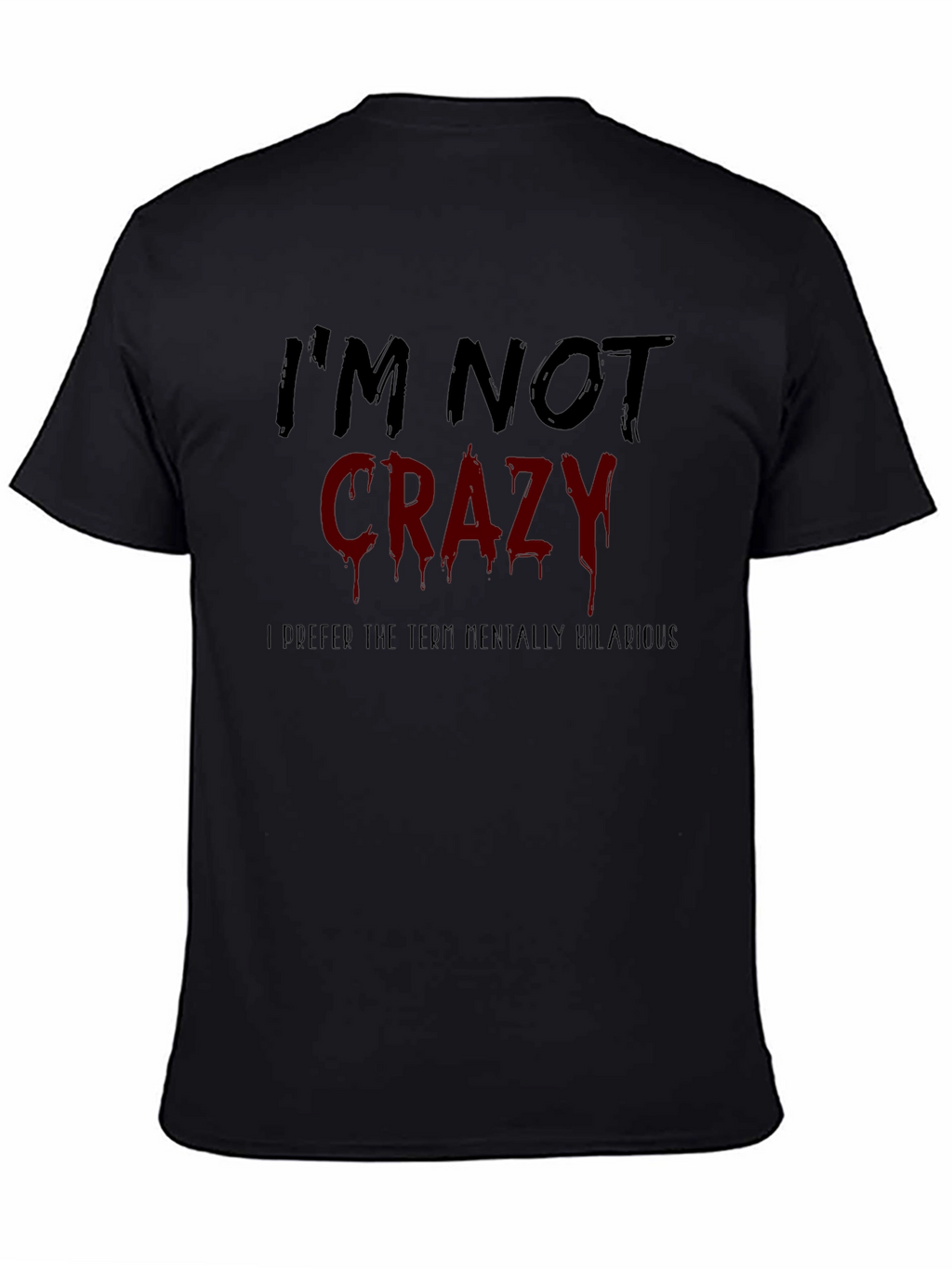 Funny Im Not Crazy Graphic Mens T-Shirt