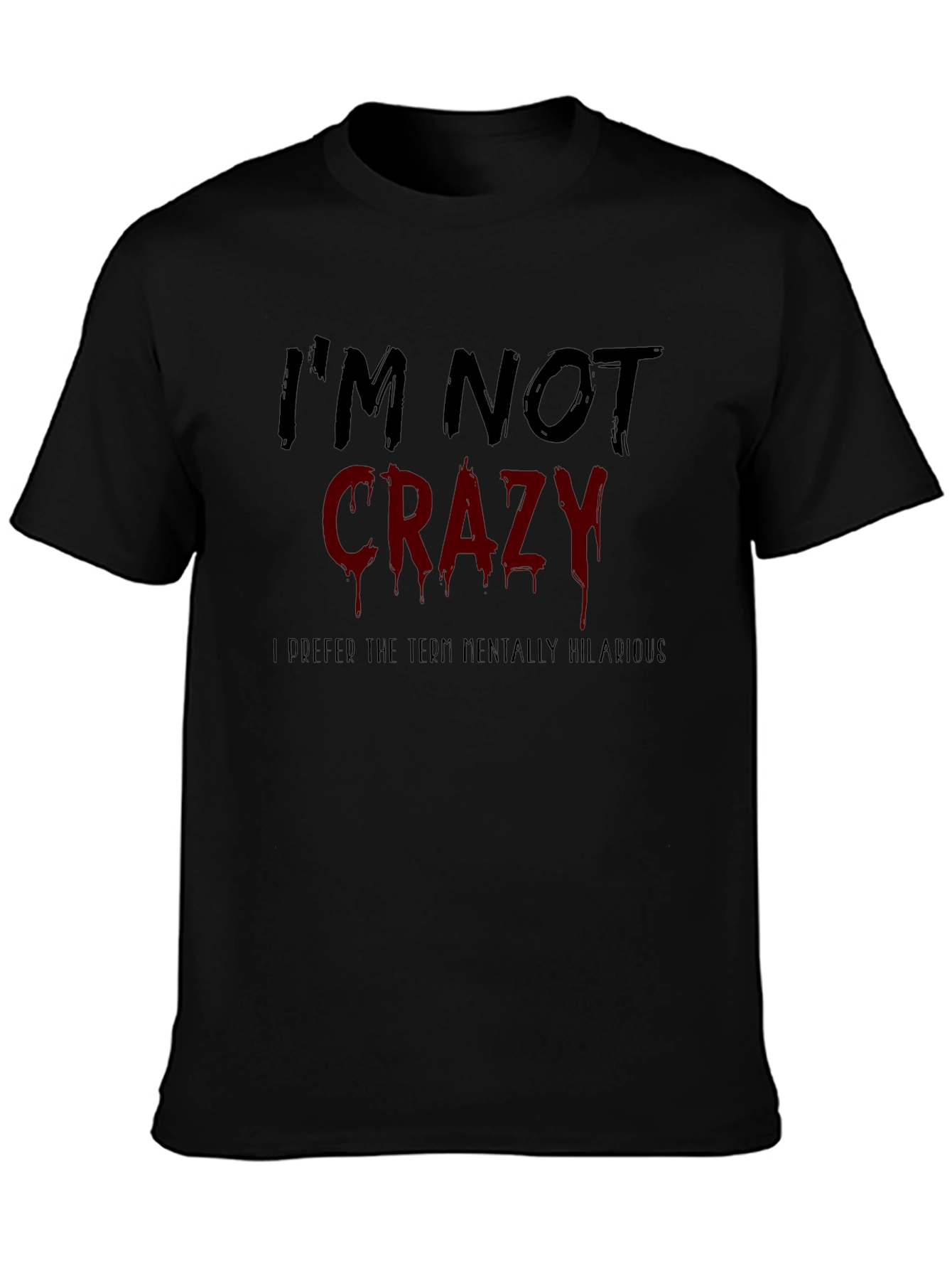 Funny Im Not Crazy Graphic Mens T-Shirt