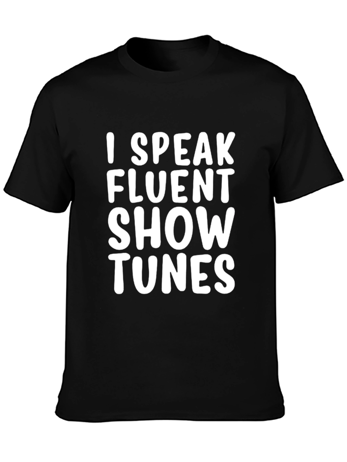 I Speak Fluent Show Tunes T-Shirt