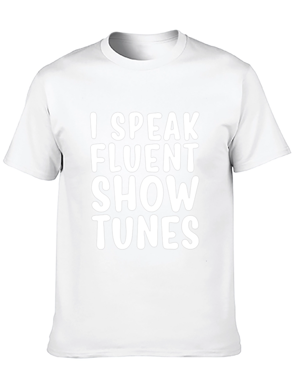 I Speak Fluent Show Tunes T-Shirt