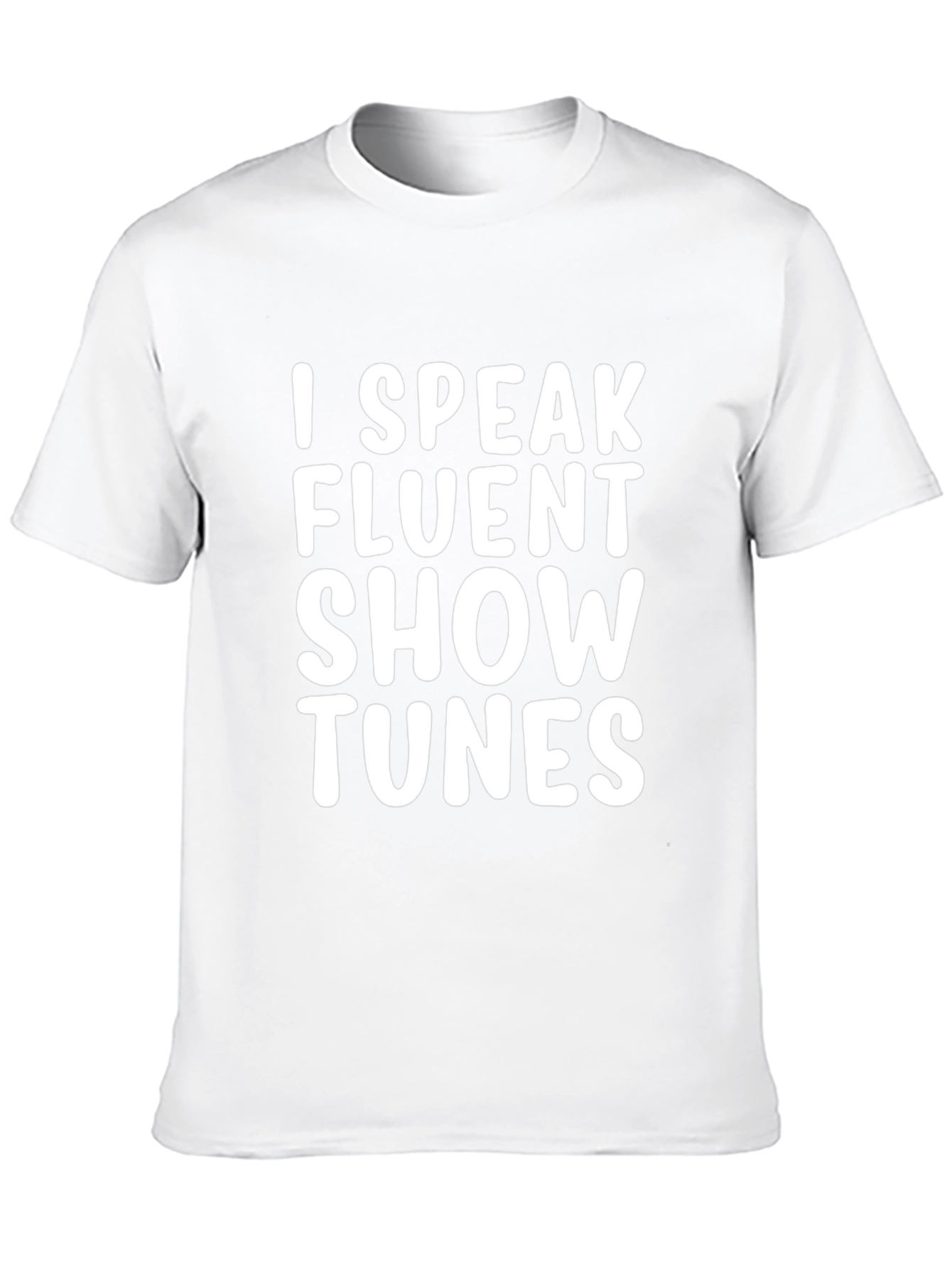 I Speak Fluent Show Tunes T-Shirt