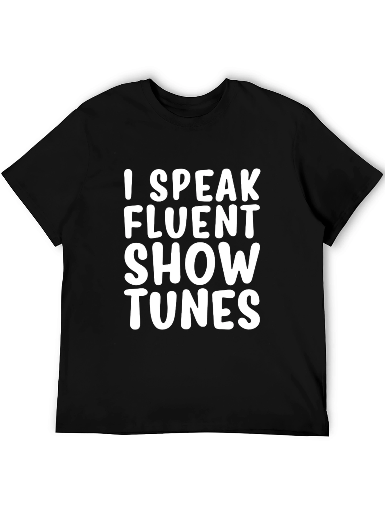 I Speak Fluent Show Tunes T-Shirt