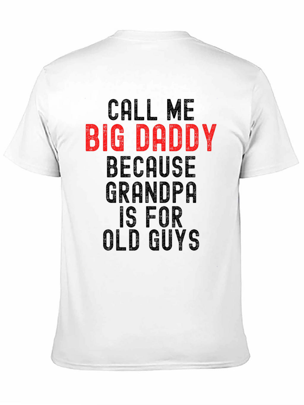 Call Me Big Daddy T-Shirt - Bold Statement Tee