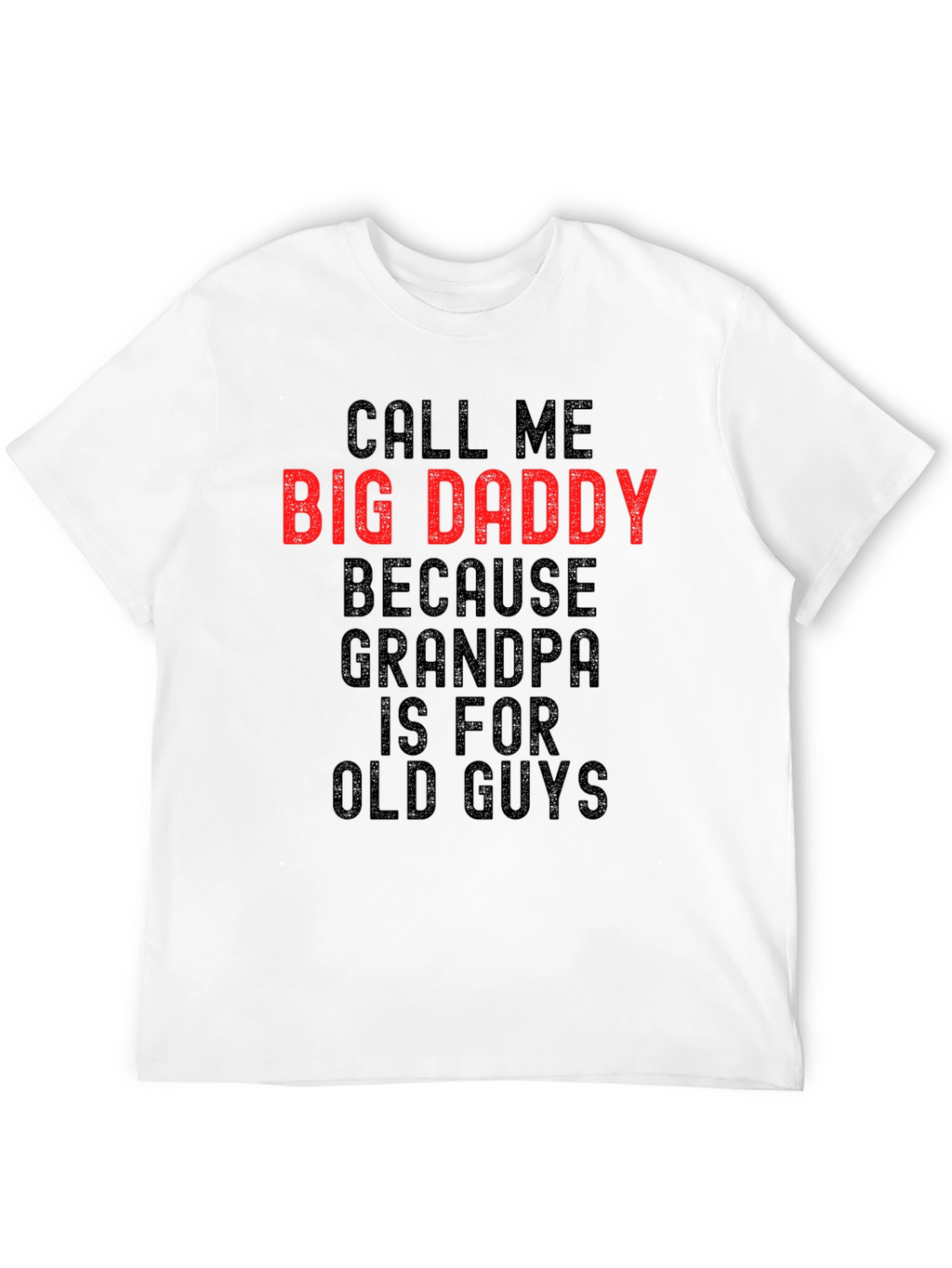 Call Me Big Daddy T-Shirt - Bold Statement Tee