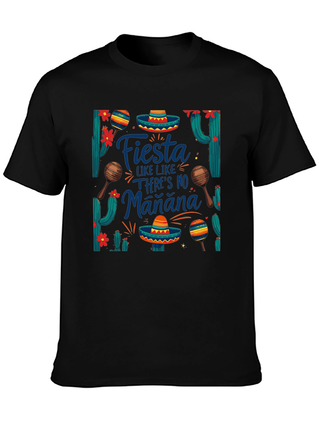 Fiesta Like Theres No Manana T-Shirt