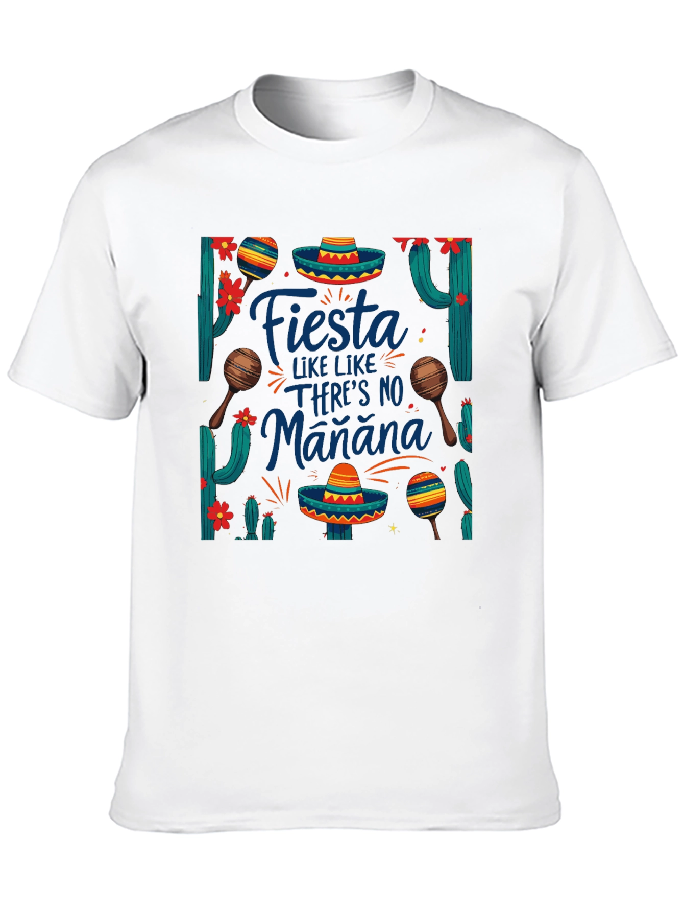 Fiesta Like Theres No Manana T-Shirt