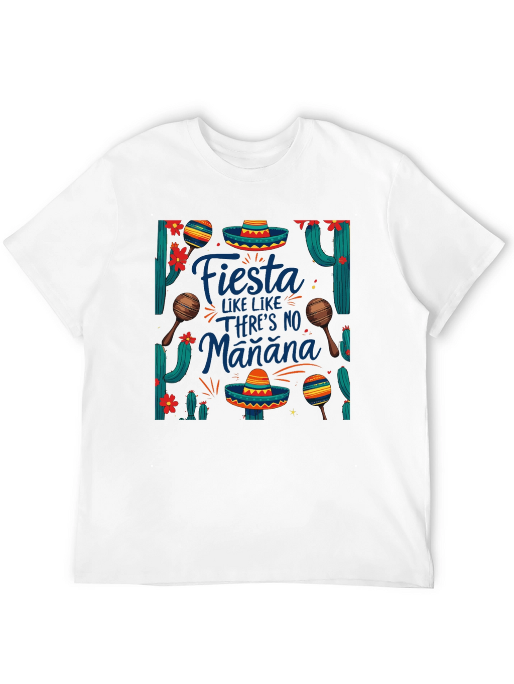 Fiesta Like Theres No Manana T-Shirt