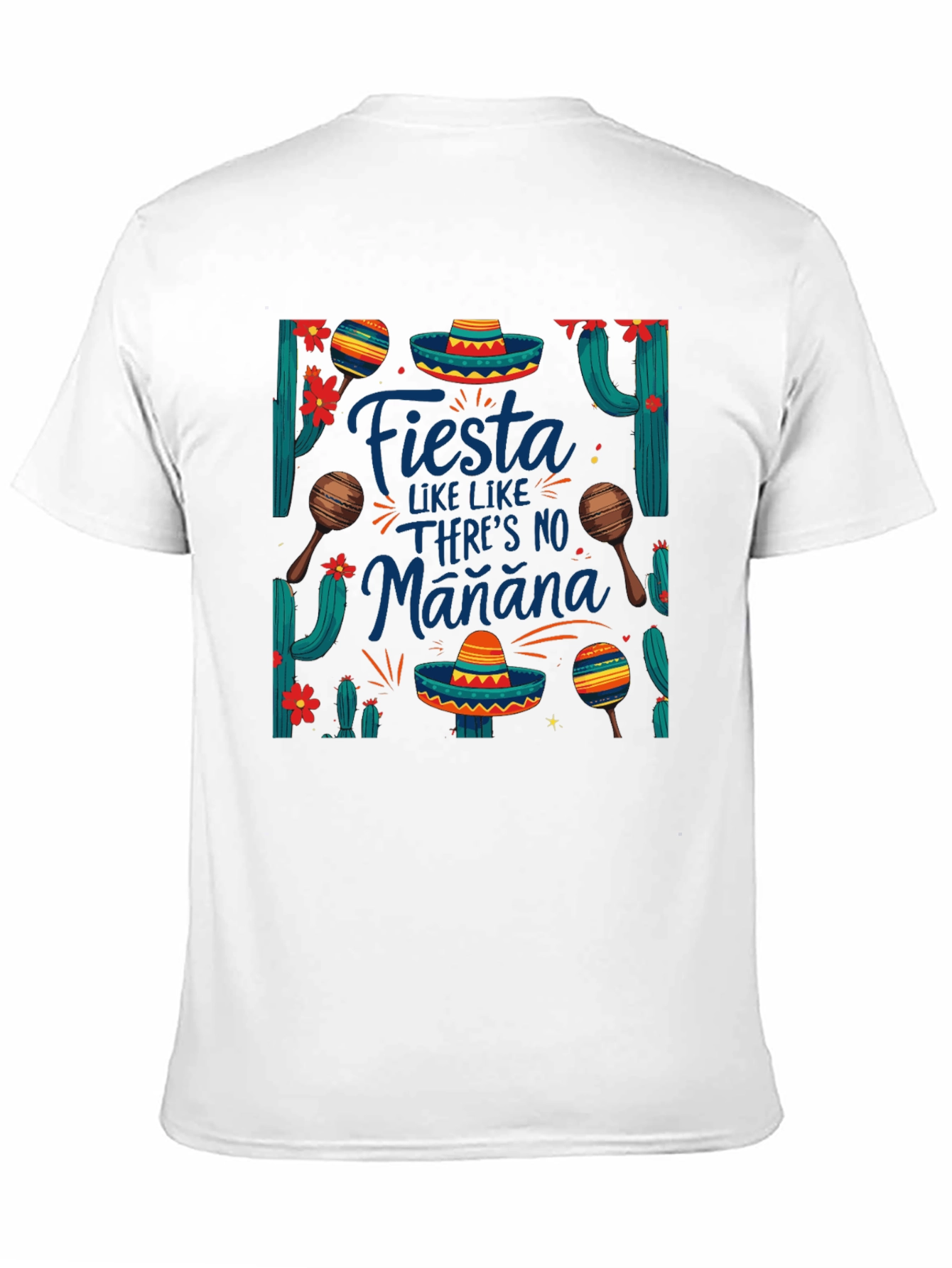 Fiesta Like Theres No Manana T-Shirt