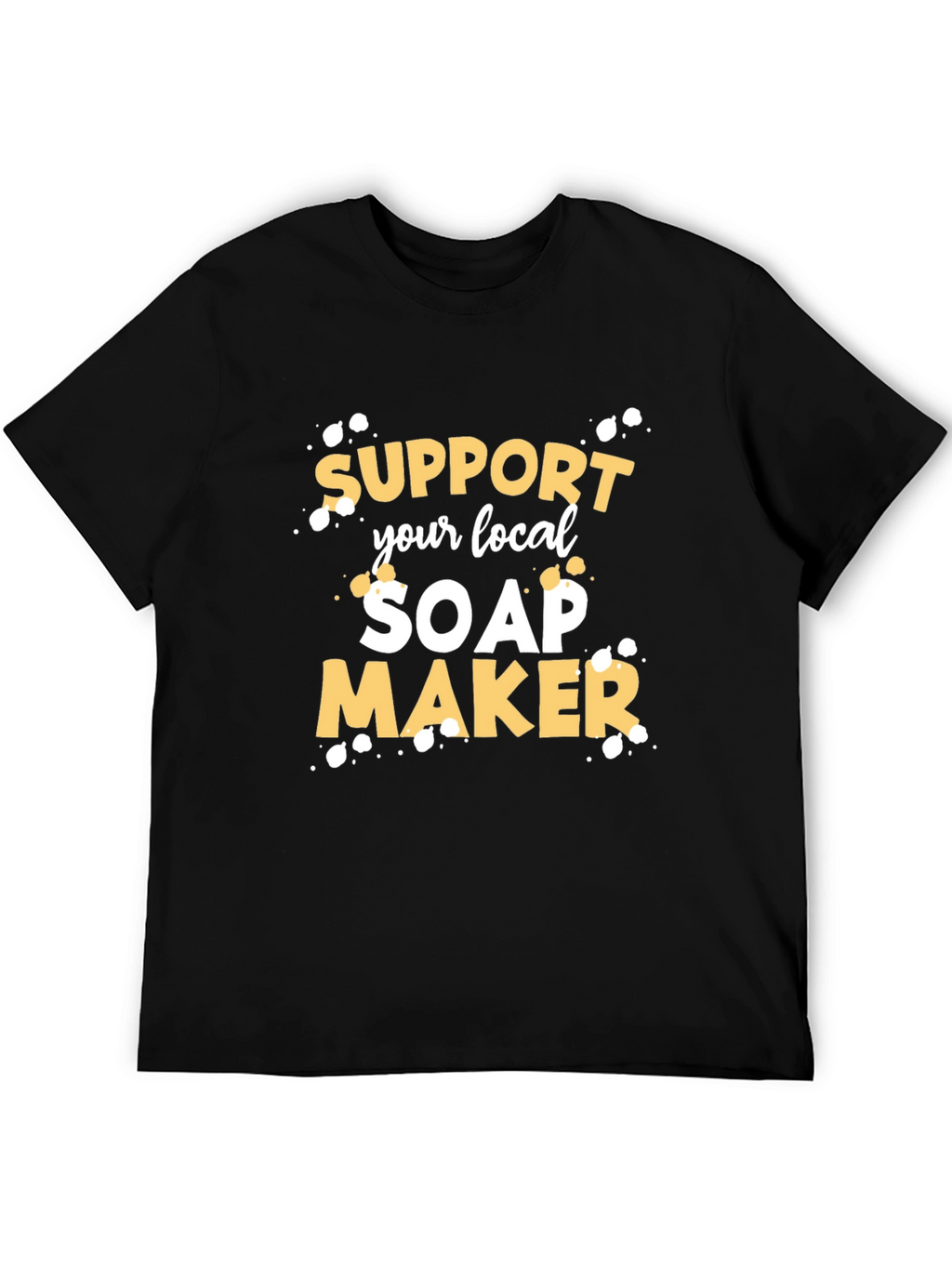 Support Your Local Soap Maker Graphic Tee