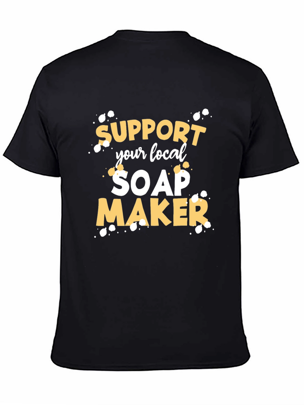 Support Your Local Soap Maker Graphic Tee