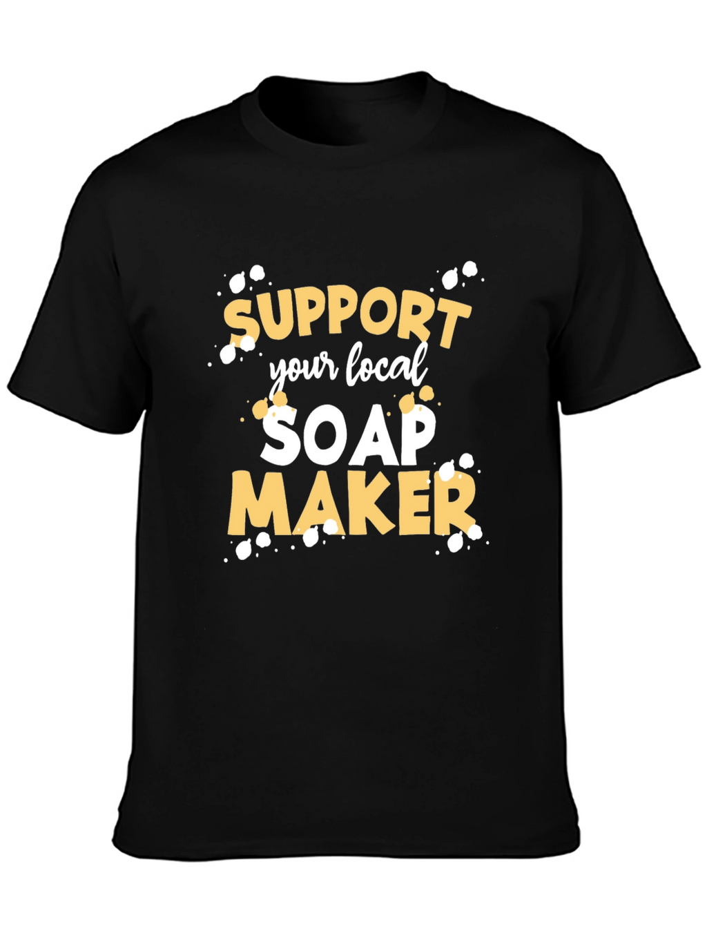 Support Your Local Soap Maker Graphic Tee